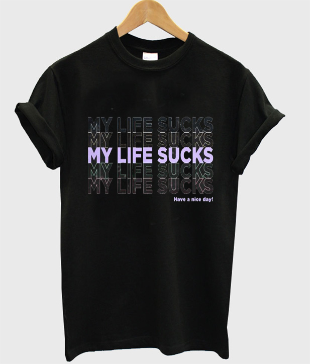 life sucks tee shirts