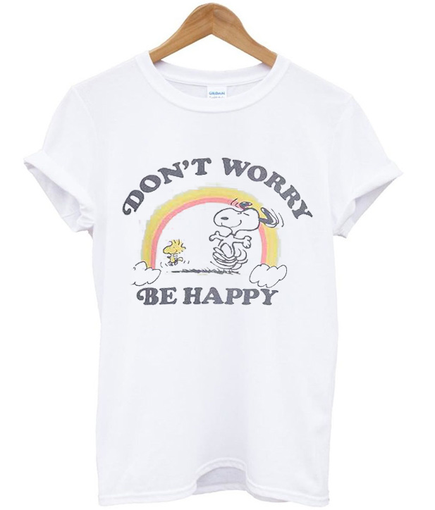 dont be happy worry shirt