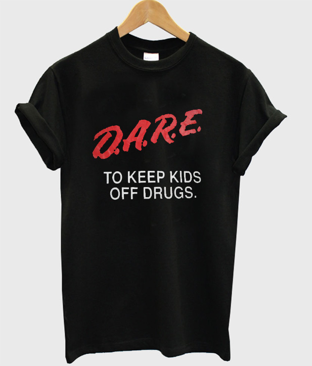 Dare-to-keep-kids-off-drugs - Superteeshops