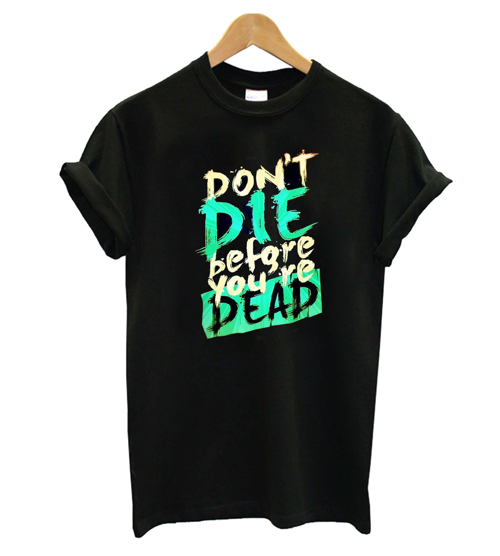 don-t-die-before-you-re-dead-t-shirt