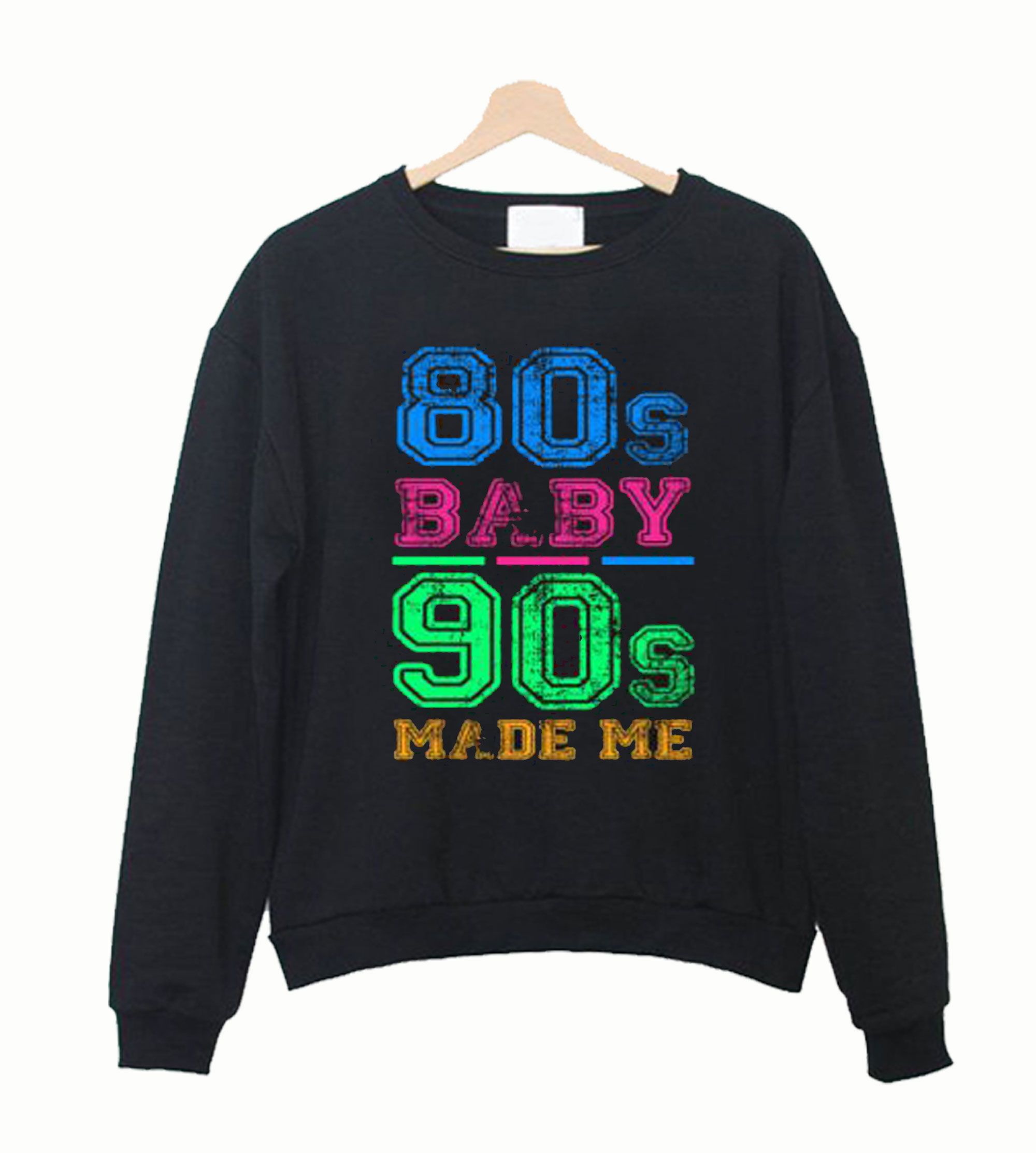Download 80s Baby 90s Made Me Vintage Retro Sweatshirt